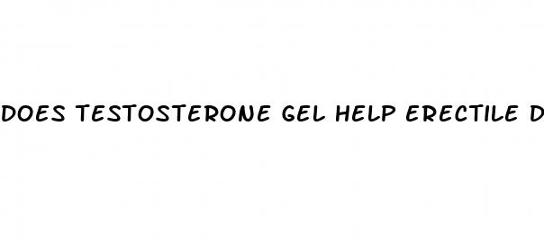 does testosterone gel help erectile dysfunction