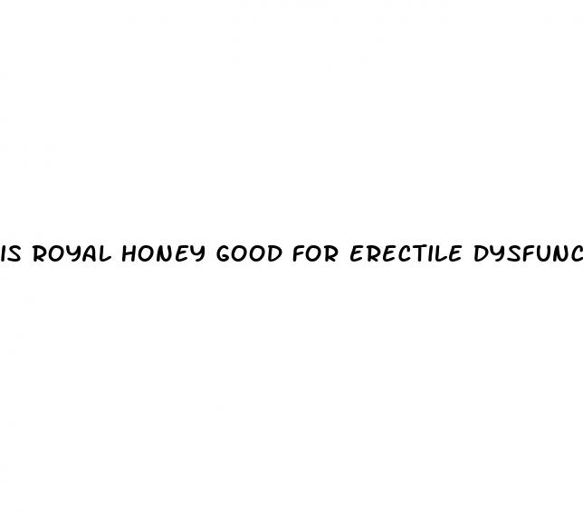 is royal honey good for erectile dysfunction