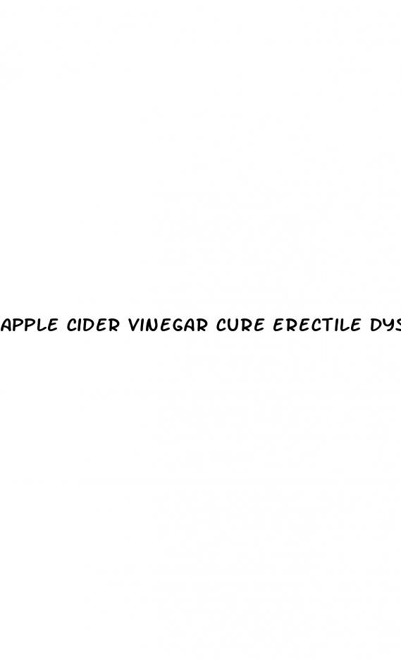 apple cider vinegar cure erectile dysfunction