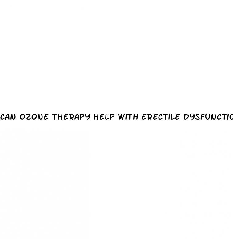 can ozone therapy help with erectile dysfunction