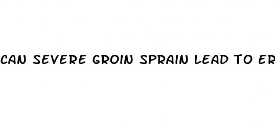 can severe groin sprain lead to erectile dysfunction