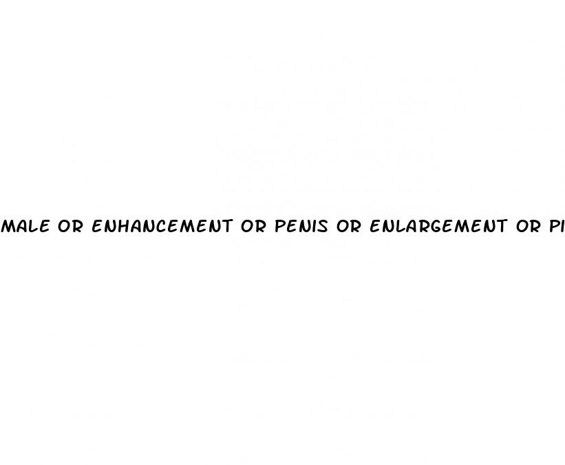 male or enhancement or penis or enlargement or pills