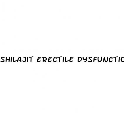 shilajit erectile dysfunction