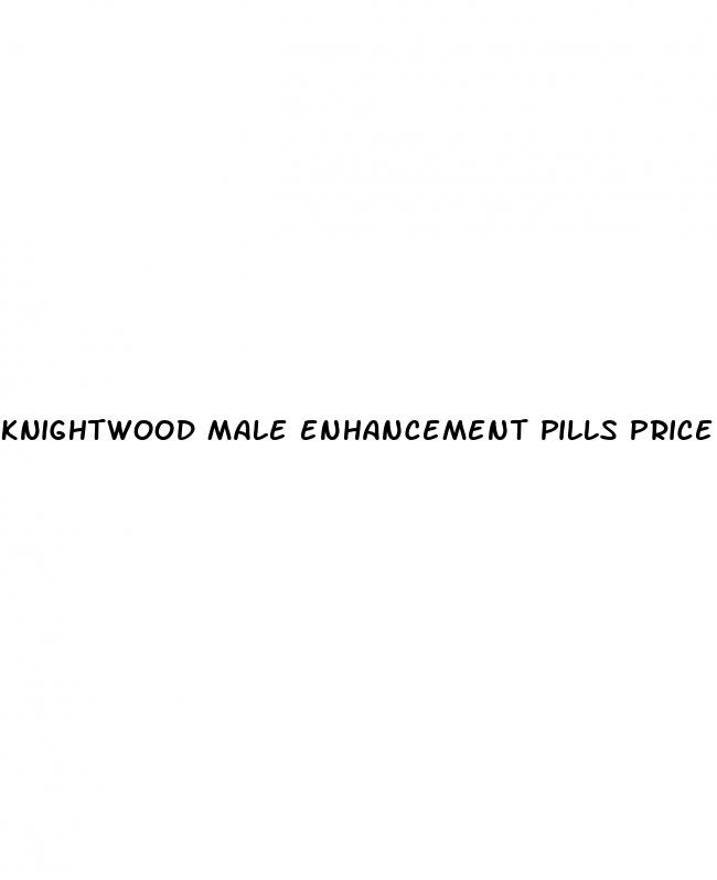 knightwood male enhancement pills price