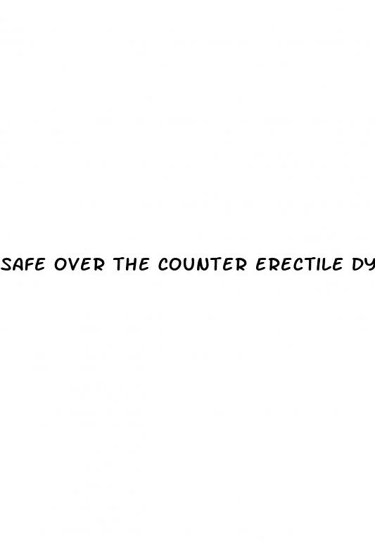 safe over the counter erectile dysfunction pills