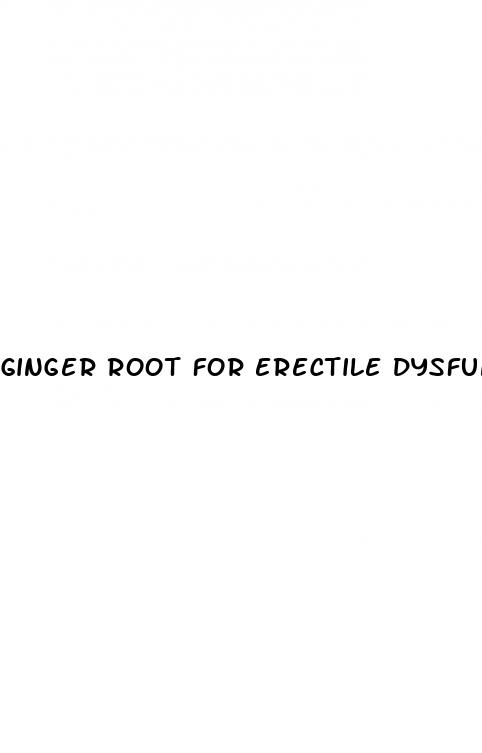 ginger root for erectile dysfunction