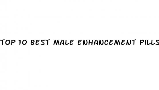 top 10 best male enhancement pills