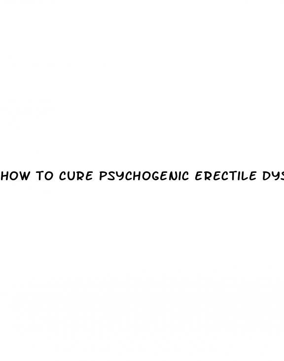 how to cure psychogenic erectile dysfunction