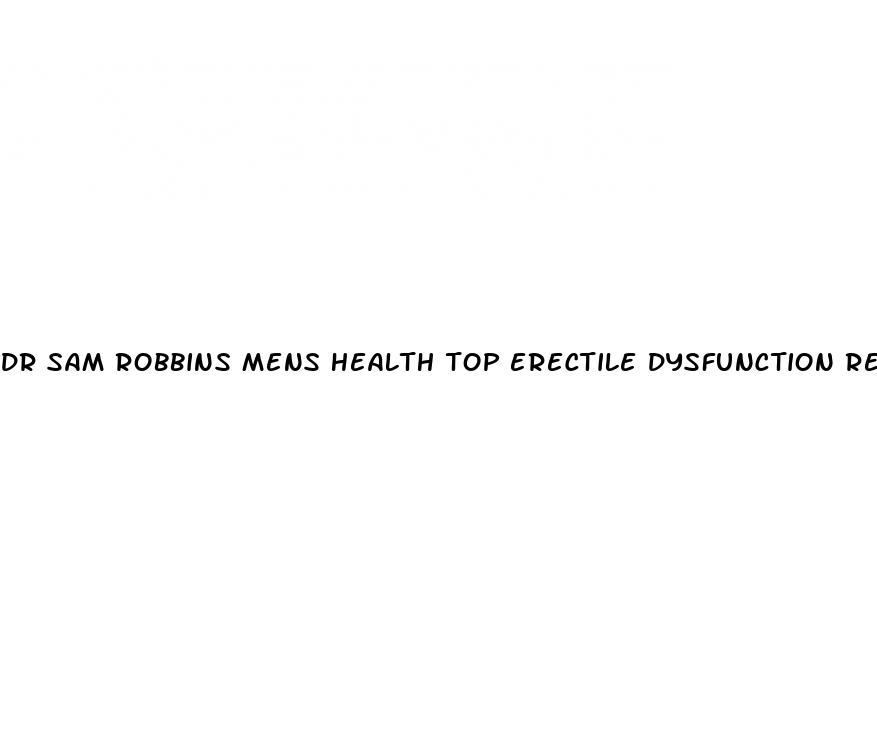 dr sam robbins mens health top erectile dysfunction remedies