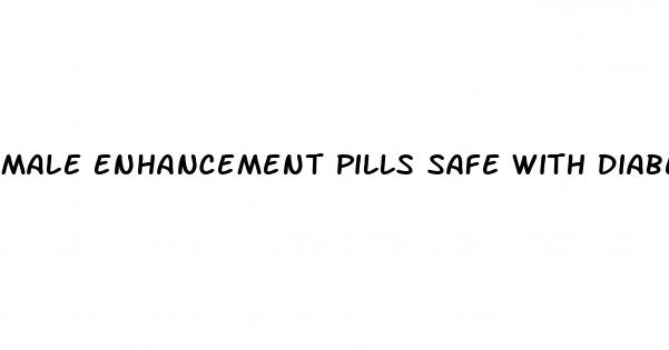 male enhancement pills safe with diabetes