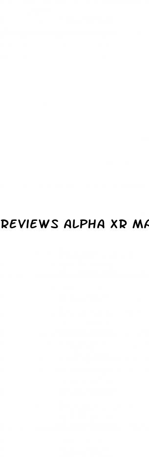 reviews alpha xr male enhancement pills