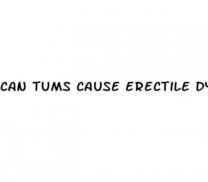 can tums cause erectile dysfunction