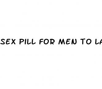 sex pill for men to last longer