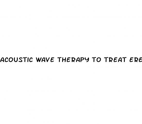 acoustic wave therapy to treat erectile dysfunction in naples fl