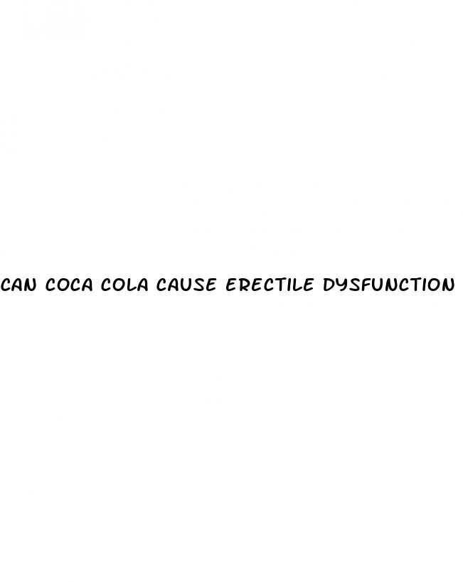 can coca cola cause erectile dysfunction