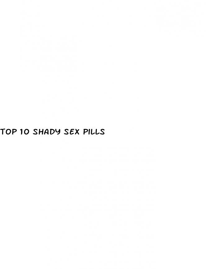 top 10 shady sex pills