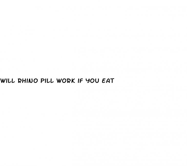 will rhino pill work if you eat