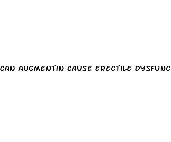 can augmentin cause erectile dysfunction