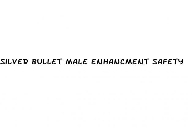 silver bullet male enhancment safety