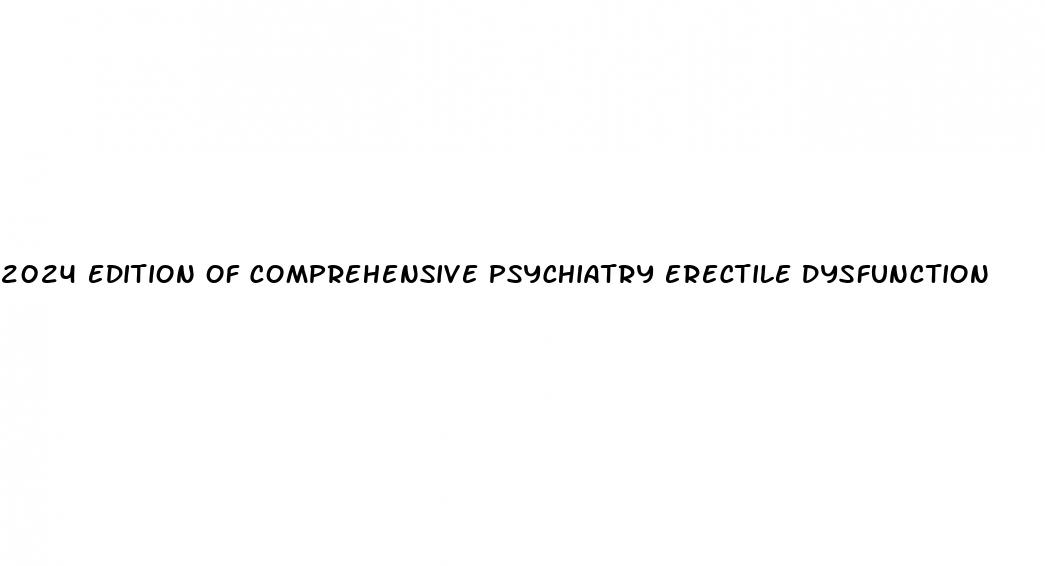 2024 edition of comprehensive psychiatry erectile dysfunction