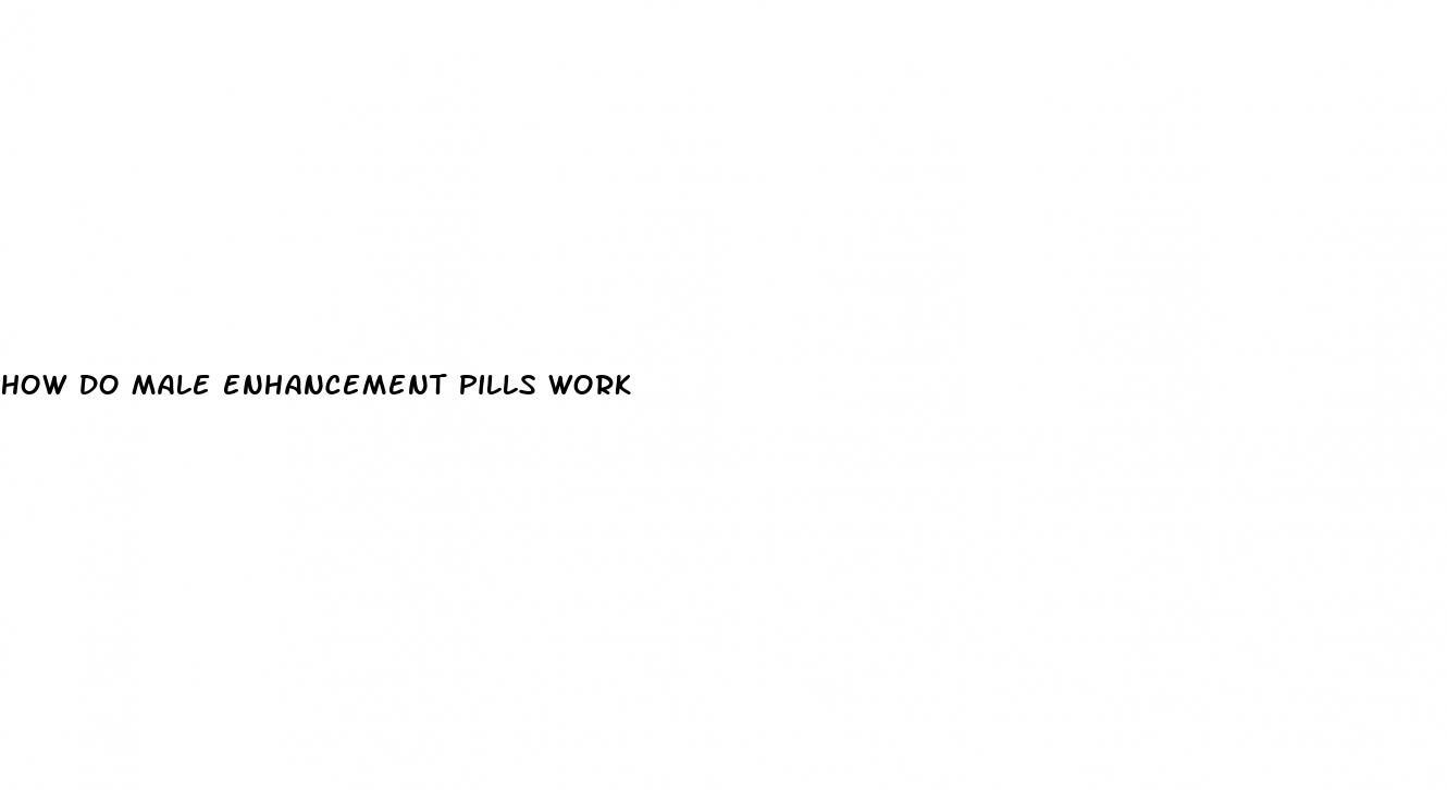 how do male enhancement pills work