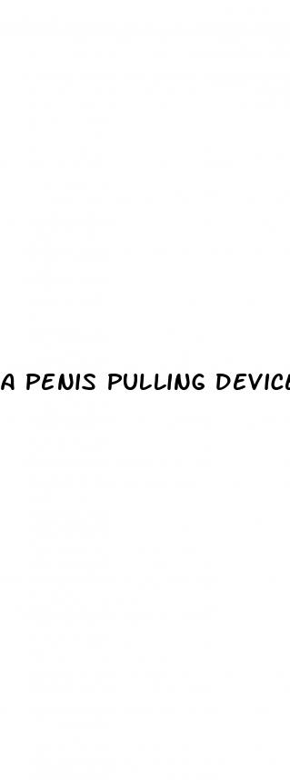 a penis pulling device for erectile dysfunction