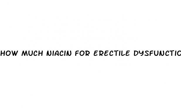 how much niacin for erectile dysfunction