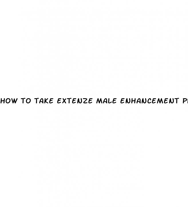 how to take extenze male enhancement pills