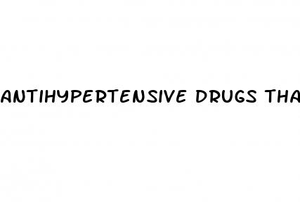 antihypertensive drugs that do not cause erectile dysfunction