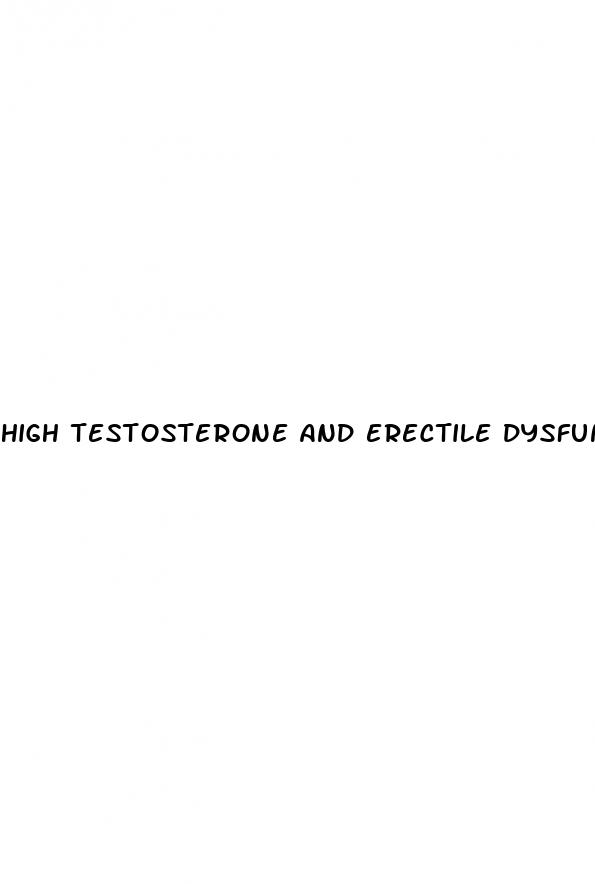 high testosterone and erectile dysfunction