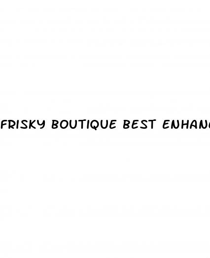 frisky boutique best enhancement pills for male