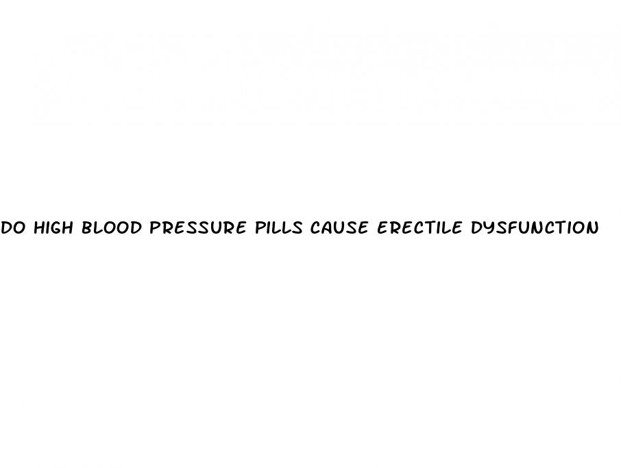 do high blood pressure pills cause erectile dysfunction