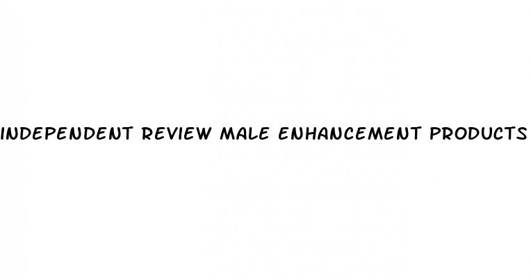 independent review male enhancement products