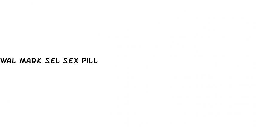 wal mark sel sex pill