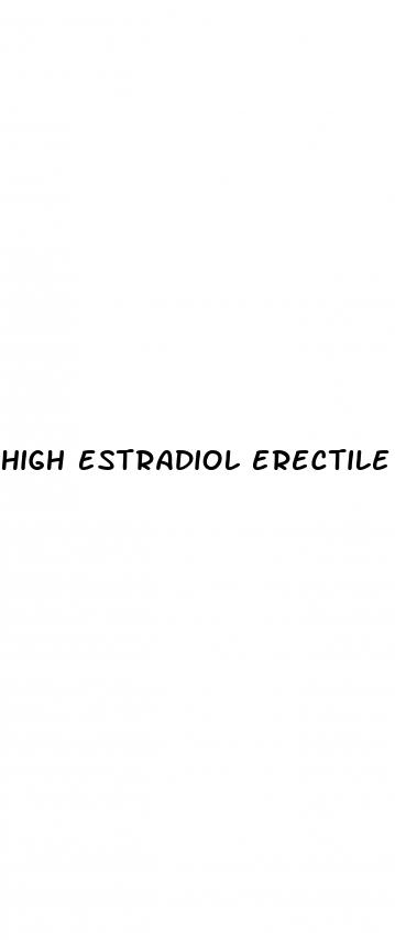 high estradiol erectile dysfunction