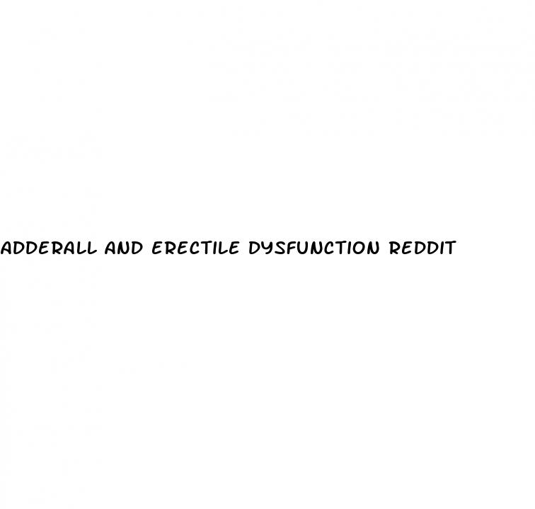 adderall and erectile dysfunction reddit