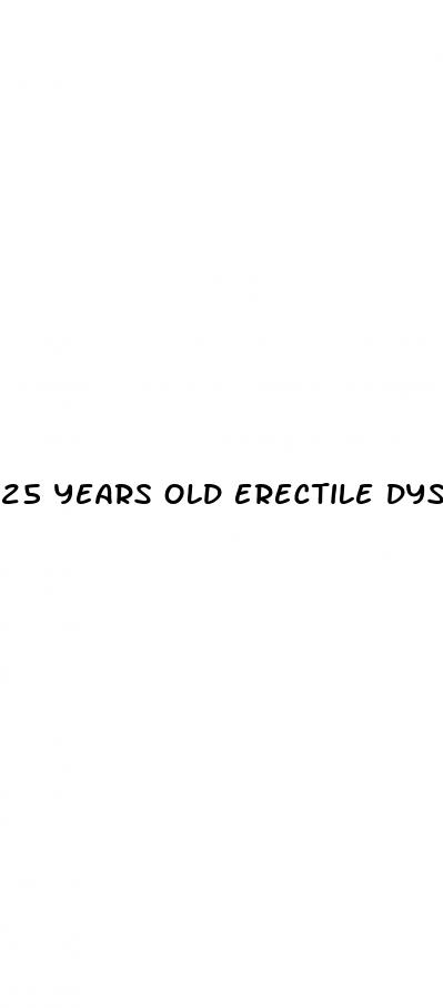 25 years old erectile dysfunction