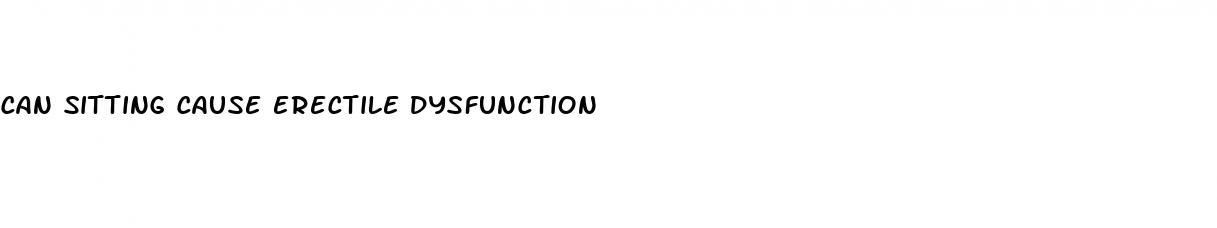 can sitting cause erectile dysfunction