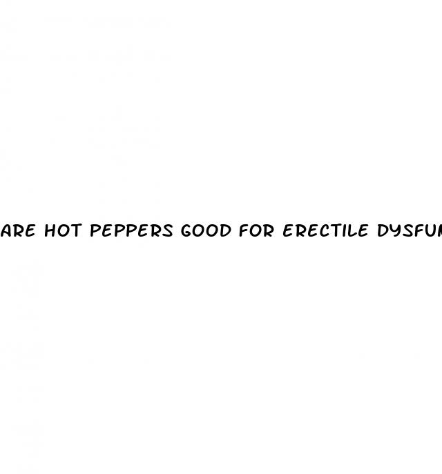 are hot peppers good for erectile dysfunction