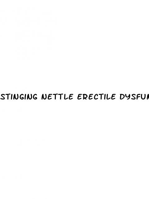 stinging nettle erectile dysfunction reddit