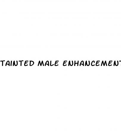 tainted male enhancement pills