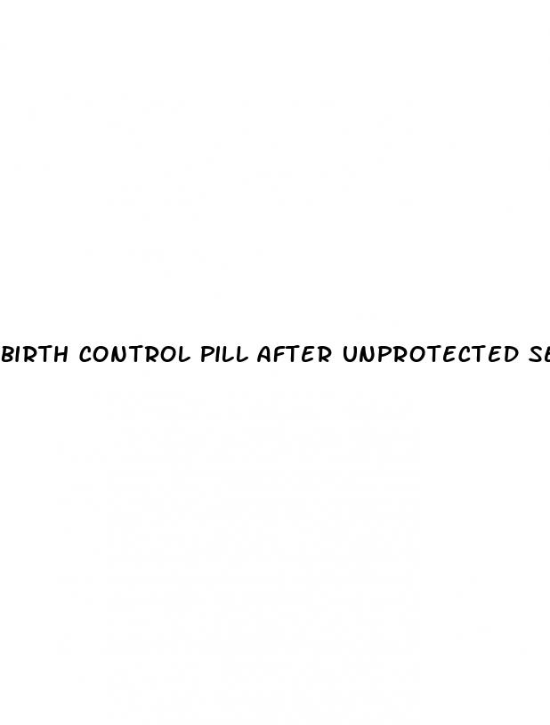 birth control pill after unprotected sex