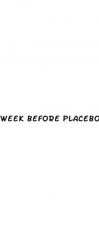 week before placebo pills had sex