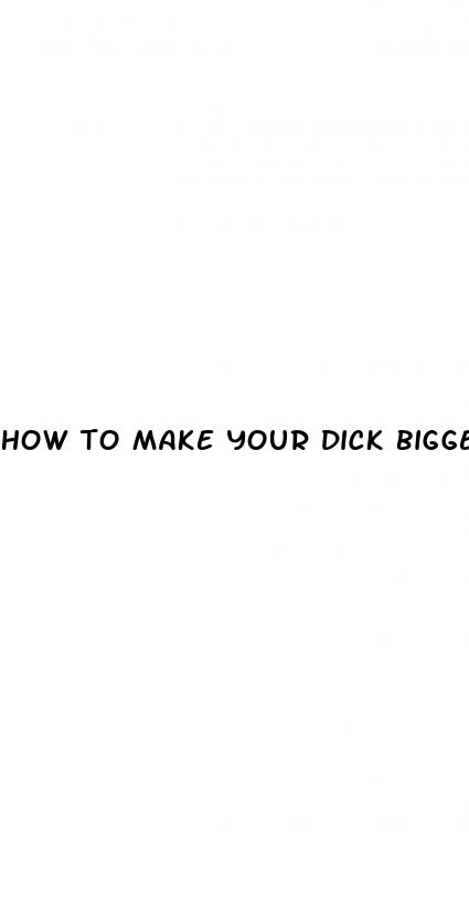 how to make your dick bigger in minutes