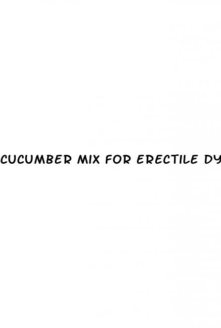 cucumber mix for erectile dysfunction