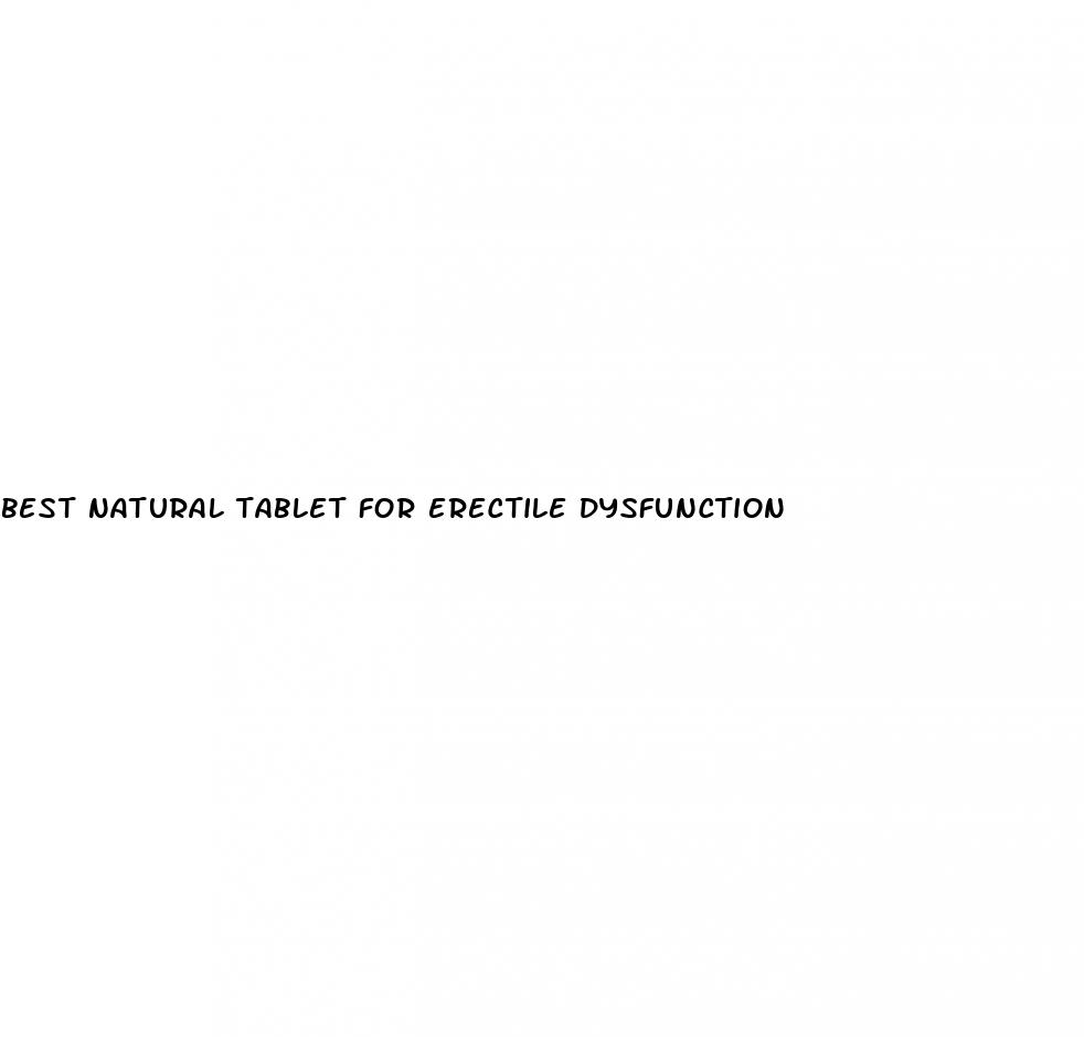 best natural tablet for erectile dysfunction