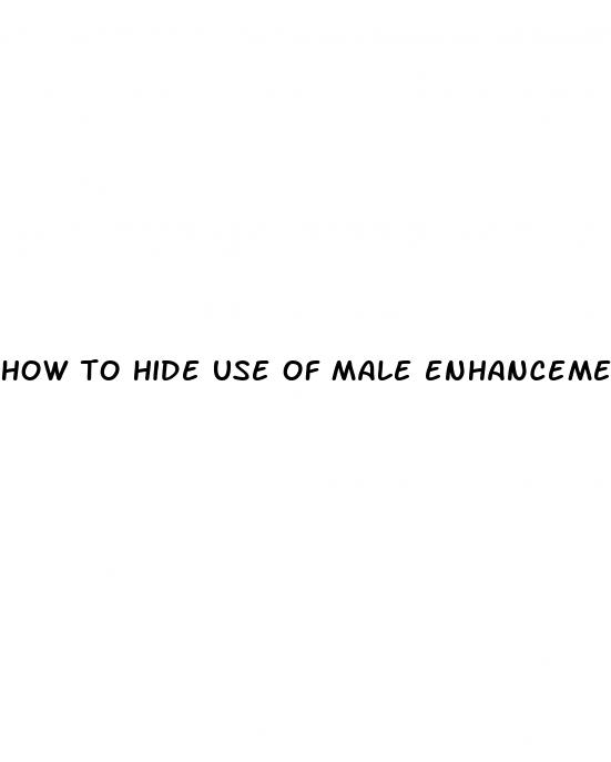 how to hide use of male enhancements