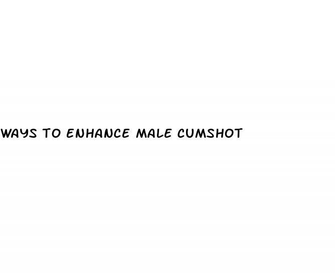 ways to enhance male cumshot