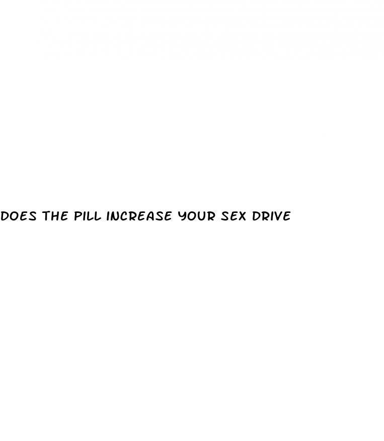 does the pill increase your sex drive