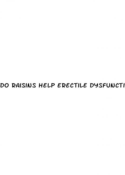 do raisins help erectile dysfunction